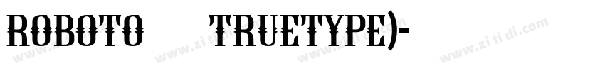 Roboto 粗体 TrueType)字体转换